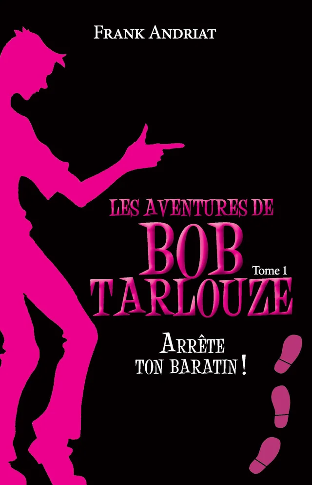 Couverture de Les aventures de Bob Tarlouze - Tome 1 - Arrête ton baratin !