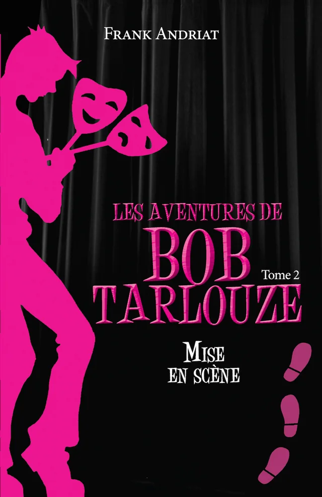 Couverture de Les aventures de Bob Tarlouze - Tome 2 - Mise en scène